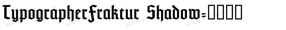 TypographerFraktur Shadow字体转换